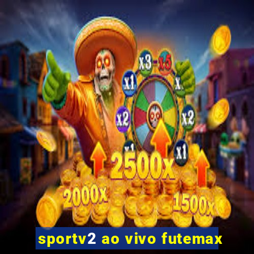 sportv2 ao vivo futemax